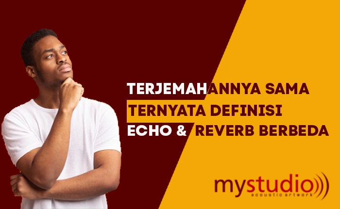  Terjemahannya Sama, Ternyata Definisi Echo dan Reverb Berbeda